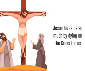 Jesus is on the cross with the Virgin Mary and another man, symbolizing Jesus's love for humanity.