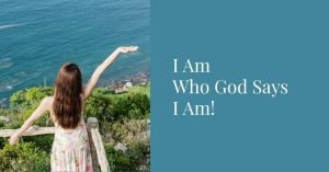 Woman lifting her hands in worship near the ocean with the text “I Am Who God Says I Am” – biblical affirmations of identity in Christ.