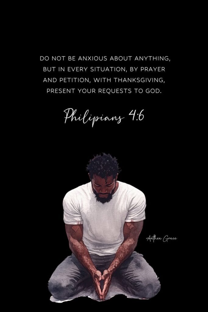 “Do not be anxious about anything, but in every situation, by prayer and petition, with thanksgiving, present your requests to God.” -Philippians 4:6 (NIV)