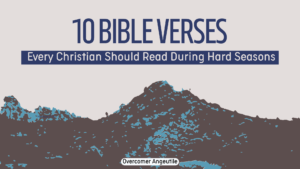 10 Bible Verses Every Christian Should Read During Hard Seasons
