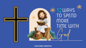 12 Ways to Spend More Time with God