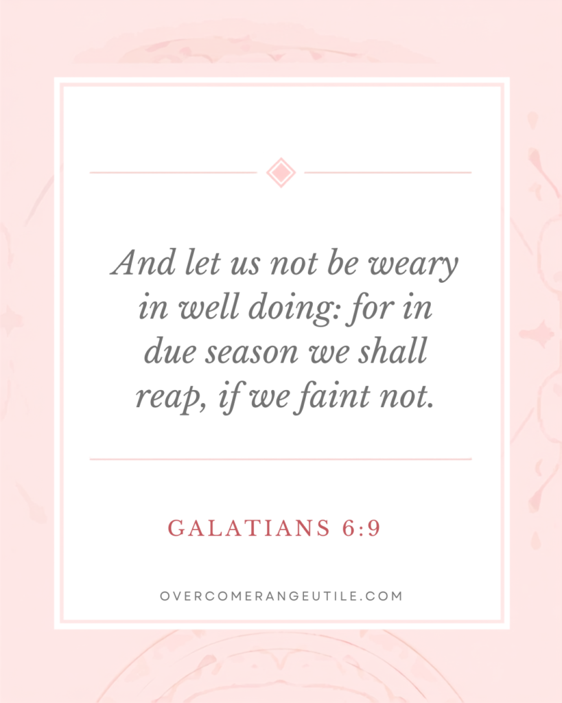 Galatians 6:9 KJV Scripture image encouraging believers to keep praying for finances, trust God's provision, and never give up because God rewards faithful endurance in His perfect time.